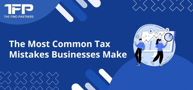 The Most Common Tax Mistakes Businesses Make